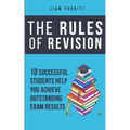 The Rules of Revision: 10 successful students help you achieve outstanding exam results