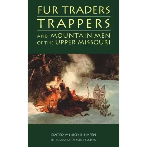 Fur Traders, Trappers, and Mountain Men of the Upper Missouri