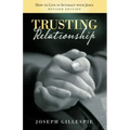 Trusting Relationship: How to Live in Intimacy with Jesus, Revised Edition