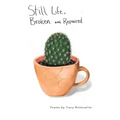 Still Life, Broken and Repaired: Poems