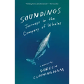Soundings: Journeys in the Company of Whales: A Memoir