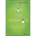 Clash of the Generations: Managing the New Workplace Reality