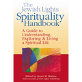 The Jewish Lights Spirituality Handbook: A Guide to Understanding, Exploring & Living a Spiritual Life