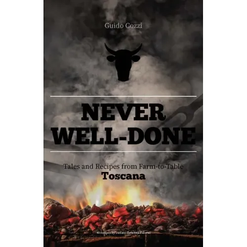 Never Well-Done: Tales and Recipes from Farm to Table