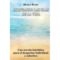 surfeando las olas de la vida: Una novela iniciática para el despertar individual y colectivo