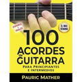 100 Acordes De Guitarra: Para Principiantes y Intermedios