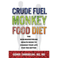 Crude Fuel Monkey Food Diet: The Non-Mainstream Health Book to Change Your Life for the Better
