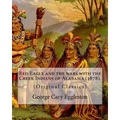 Red Eagle and the wars with the Creek Indians of Alabama (1878). By: George Cary Eggleston: Though they are not as well known as tribes like the Sioux