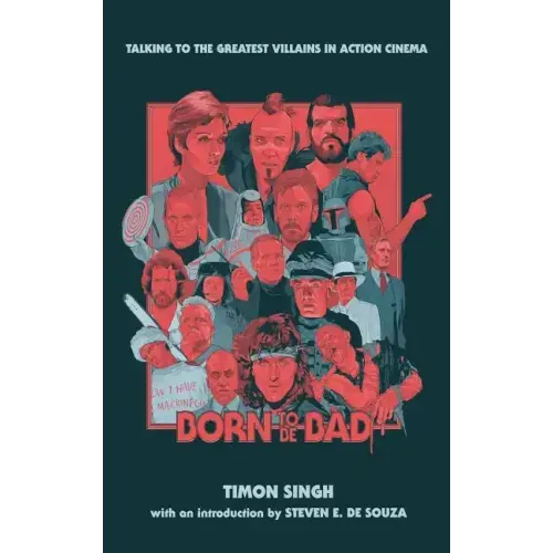 Born To Be Bad: Talking to the greatest villains in action cinema (hardback)
