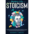 Modern Life Stoicism: No More Uncontrolled Emotions: Learn to Understand Yourself, Master Mind Control, Be Your Own Coach and Handle Though