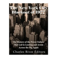 The New York City Blackout of 1977: The History of the Power Failure that Led to Looting and Arson Across the Big Apple