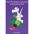 Daryl The Dragon Coloring And Drawing Book: Dragon Coloring And Tracing Book For Kids ages 3-8