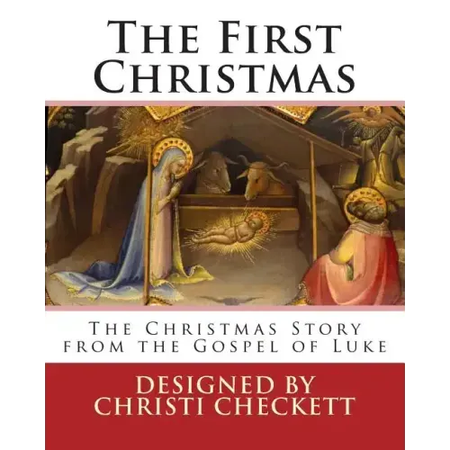 The First Christmas: The Christmas Story from the Gospel of Luke