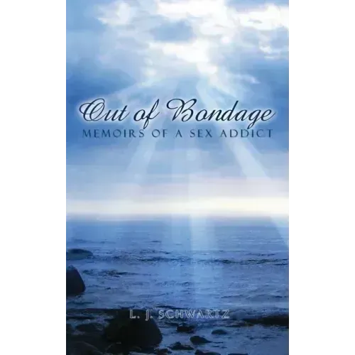 Out of Bondage: Memoirs of a Sex Addict