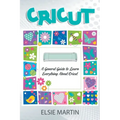 Cricut: A General Guide to Learn Everything about Cricut