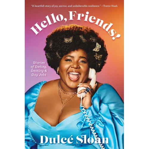 Hello, Friends!: Stories of Dating, Destiny, and Day Jobs