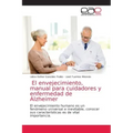 El envejecimiento, manual para cuidadores y enfermedad de Alzheimer