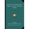Life Of St. Margaret, Queen Of Scotland (1884)