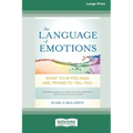 The Language of Emotions: What Your Feelings Are Trying to Tell You (16pt Large Print Edition)