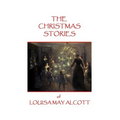 The Christmas Stories of Louisa May Alcott