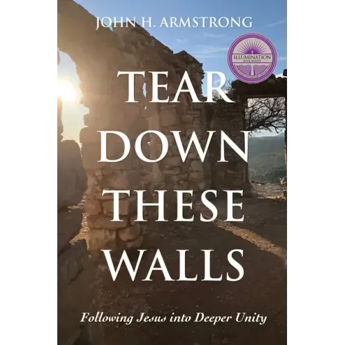 Tear Down These Walls: Following Jesus into Deeper Unity