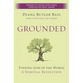 Grounded: Finding God in the World-A Spiritual Revolution
