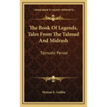 The Book of Legends, Tales from the Talmud and Midrash: Talmudic Period