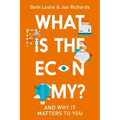 What Is the Economy?: And Why It Matters to You