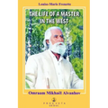 The Life of a Master in the West: Omraam Mikhael Aivanhov