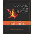 Apocalyptic Best Practices: A unique approach to fear and change