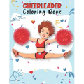 Cheerleader Coloring Book: Unique Cheerleading Coloring Book For Preschoolers School Going Toddlers Girls Teens Boys Ages 4-12. Perfect Gift For