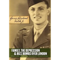 Family, the Depression, and Buzz Bombs Over London: One Life from the Greatest Generation