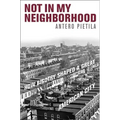 Not in My Neighborhood: How Bigotry Shaped a Great American City