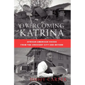 Overcoming Katrina: African American Voices from the Crescent City and Beyond