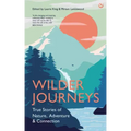 Wilder Journeys: True Stories of Nature, Adventure and Connection