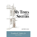 My Times with the Sisters: And Other Events