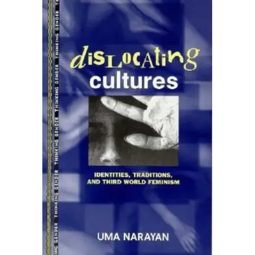 Dislocating Cultures: Identities, Traditions, and Third World Feminism