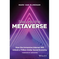 Step Into the Metaverse: How the Immersive Internet Will Unlock a Trillion-Dollar Social Economy
