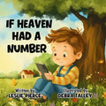 If Heaven Had A Number: A Comforting Story for Children Experiencing Loss and Grief