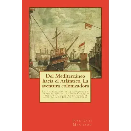 Del Mediterráneo hacia el Atlántico. La aventura colonizadora: La financiación de la conquista y colonización de las Islas Canarias como precedente a