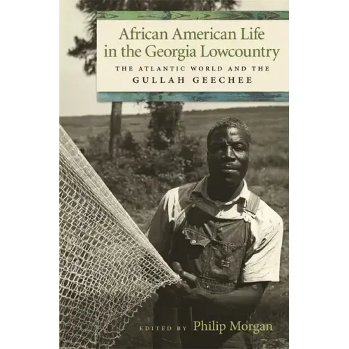 African American Life in the Georgia Lowcountry: The Atlantic World and the Gullah Geechee