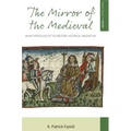 The Mirror of the Medieval: An Anthropology of the Western Historical Imagination