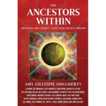 The Ancestors Within: Discover and Connect With Your Ancient Origins