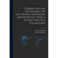 German-English Dictionary for Electronics Engineers and Physicists, With a Patent-practice Vocabulary
