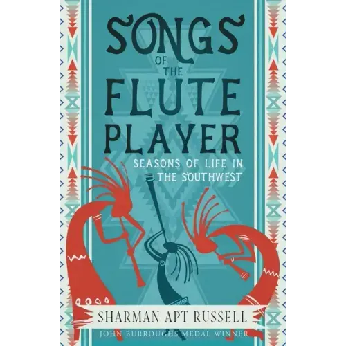 Songs of the Fluteplayer: Seasons of Life in the Southwest