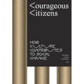 Courageous Citizens: How Culture Contributes to Social Change
