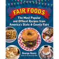 Fair Foods: The Most Popular and Offbeat Recipes from America's State and County Fairs