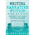 Writing Narrative Fiction: Step-by-Step - 3 Manuscripts in 1 Book - Essential Narrative Writing, Fiction Writing and Narrative Fiction Tricks Any