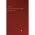 History of Friedrich II. of Prussia called Frederick the Great: Vol. I