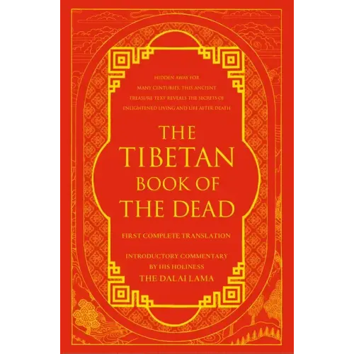 The Tibetan Book of the Dead: First Complete Translation